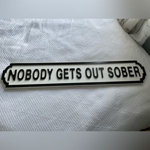 Nobody Gets Out Sober Solid Wood hand painted UK street sign wall hanging bar